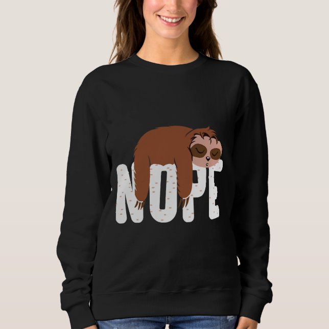 Funny Lazy Sloth Nope Cute Sloth Sweatshirt (Front)