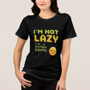 "Funny Lazy T-Shirt - I’m Not Lazy, I’m on Energy- Tri-Blend Shirt