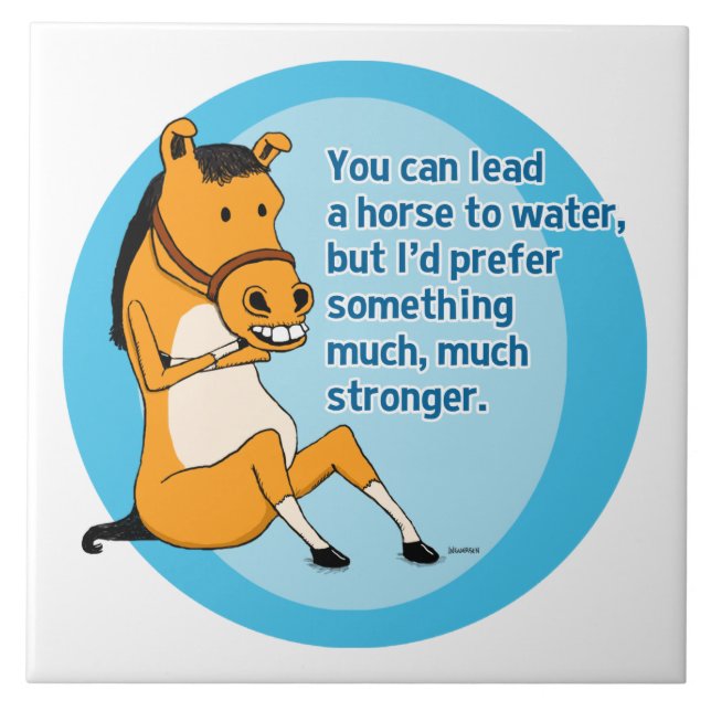 Funny Lead a Horse to Water Ceramic Tile (Front)