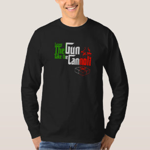 Funny Leave The Gun Take The Cannoli Men Women Ita T-Shirt