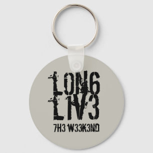 Funny Leetspeak Long Live the Weekend Key Ring
