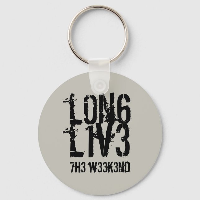 Funny Leetspeak Long Live the Weekend Key Ring (Front)