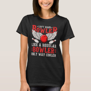 Funny Left Handed Bowler Design For Men Women Bowl T-Shirt