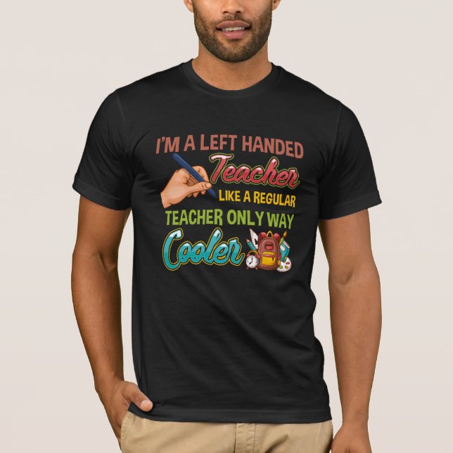 Funny Left Handed Cool Educators School Teacher T-Shirt (Front)