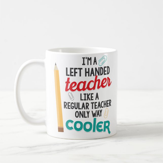 Funny Left Handed Teacher Only Way Cooler Mug (Left)