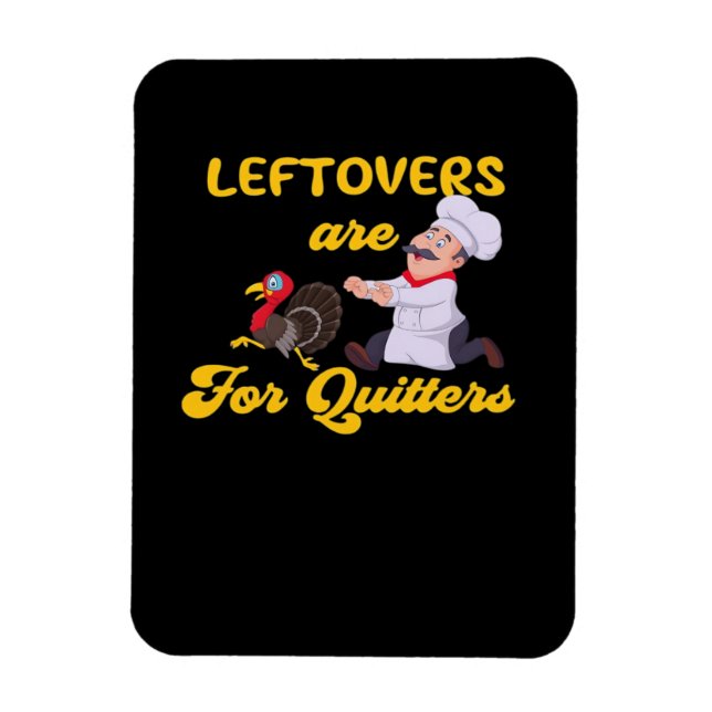 Funny Leftovers Are For Quitters Chasing Turkey Hu Magnet (Vertical)