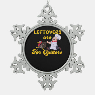 Funny Leftovers Are For Quitters Chasing Turkey Hu Snowflake Pewter Christmas Ornament