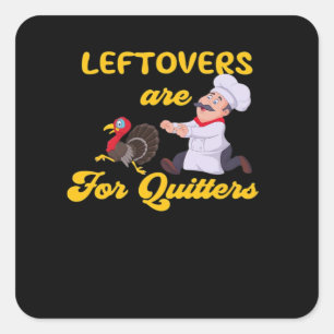 Funny Leftovers Are For Quitters Chasing Turkey Hu Square Sticker