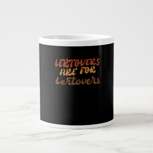 Funny Leftovers Are For Quitters Thanksgiving Esse Large Coffee Mug