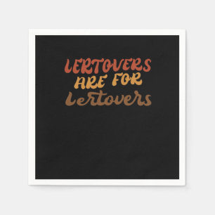 Funny Leftovers Are For Quitters Thanksgiving Esse Napkin