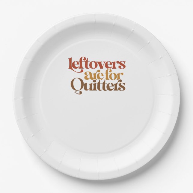 Funny Leftovers Are For Quitters Thanksgiving Paper Plate (Front)