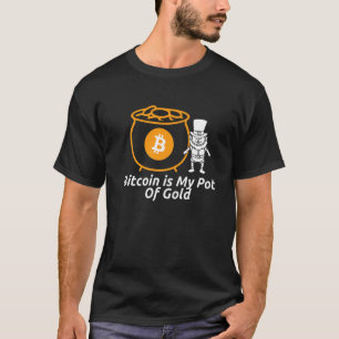 Funny Leprechaun Bitcoin Is My Pot Of Gold St Patr T-Shirt