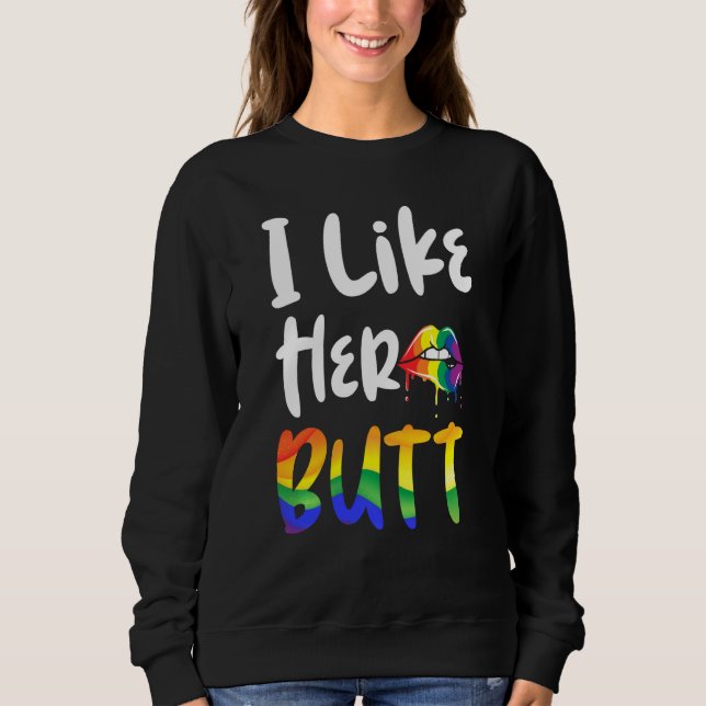 Funny Lesbian I Like Her Butt Pride Rainbow Lips L Sweatshirt (Front)
