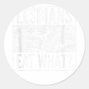 Funny Lesbians Eat What Cat Kitten LGBT Humour  Classic Round Sticker