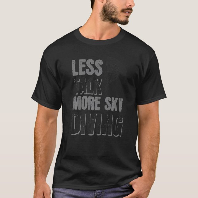 Funny Less Talk More Sky Diving T-Shirt (Front)