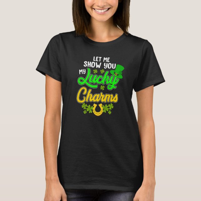 Funny Let Me Show You My Lucky St. Patrick's Day C T-Shirt (Front)