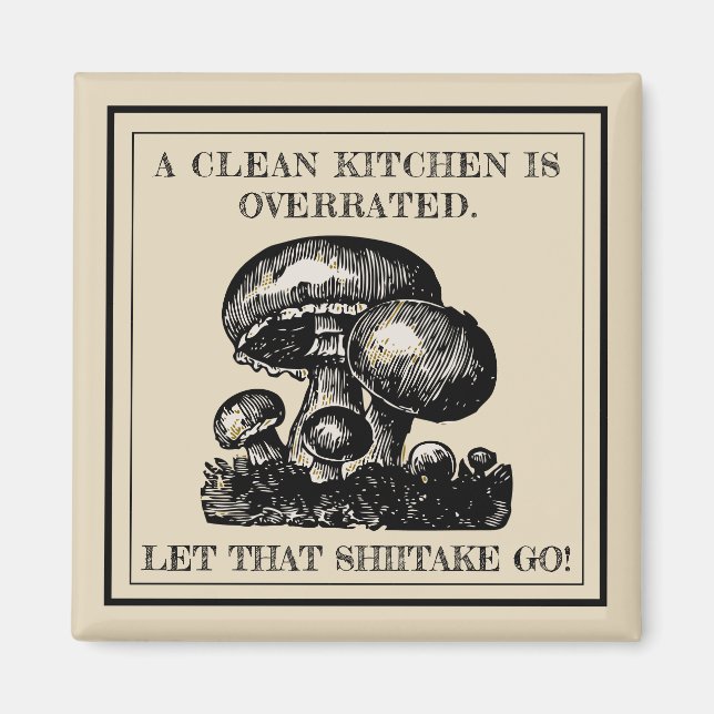 Funny Let That Shiitake Go Mushroom Pun Custom Magnet (Front)