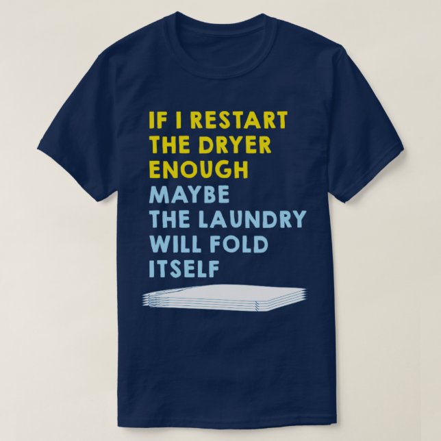 Funny Let the Dryer fold the Laundry T-Shirt (Design Front)