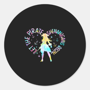 Funny let the pirate shenanigans begin girls women classic round sticker
