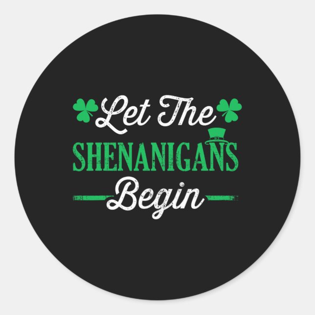 Funny Let The Shenanigans Begin For St Patricks Da Classic Round Sticker (Front)