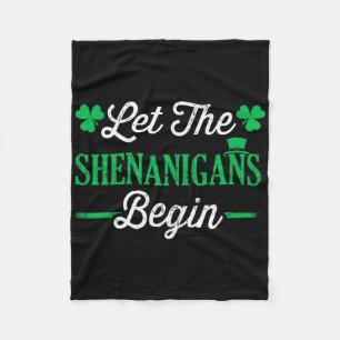 Funny Let The Shenanigans Begin For St Patricks Da Fleece Blanket