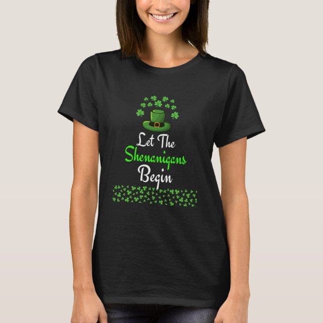Funny Let The Shenanigans Begin Green Shamrock Quo T-Shirt (Front)