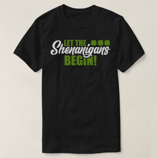 Funny Let The Shenanigans Begin St Pattys T-Shirt (Design Front)