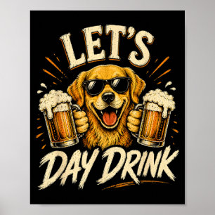 Funny Lets Day Drink Dog Beer Lover Humour Poster