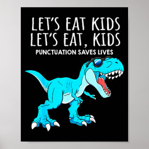 Funny Lets Eat Kids Punctuation Saves Lives Dinosa Poster