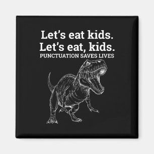 Funny Let's Eat Kids Punctuation Saves Lives Gramm Magnet