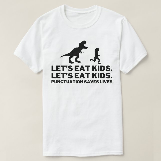 Funny Let's Eat Kids Punctuation Saves Lives T-Shirt (Design Front)