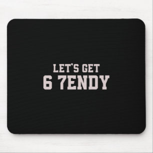 Funny Let's Get 6 7endy 67 Six Seven Mouse Pad