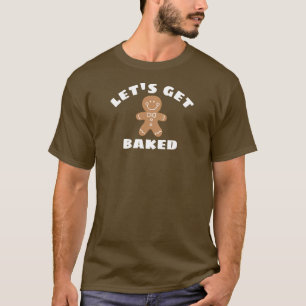 Funny Let's Get Baked Gingerbread Man dark T-Shirt