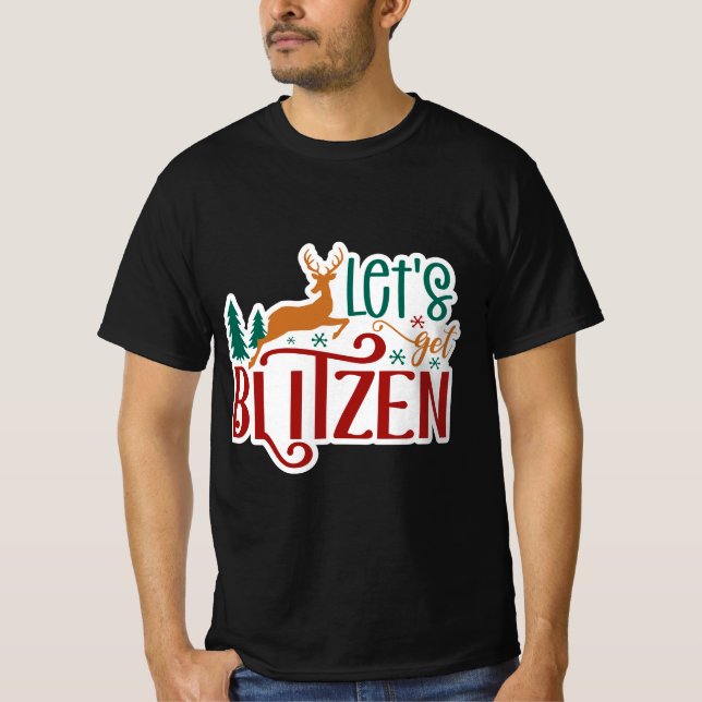 Funny Let's Get Blitzen Reindeer T-Shirt (Front)