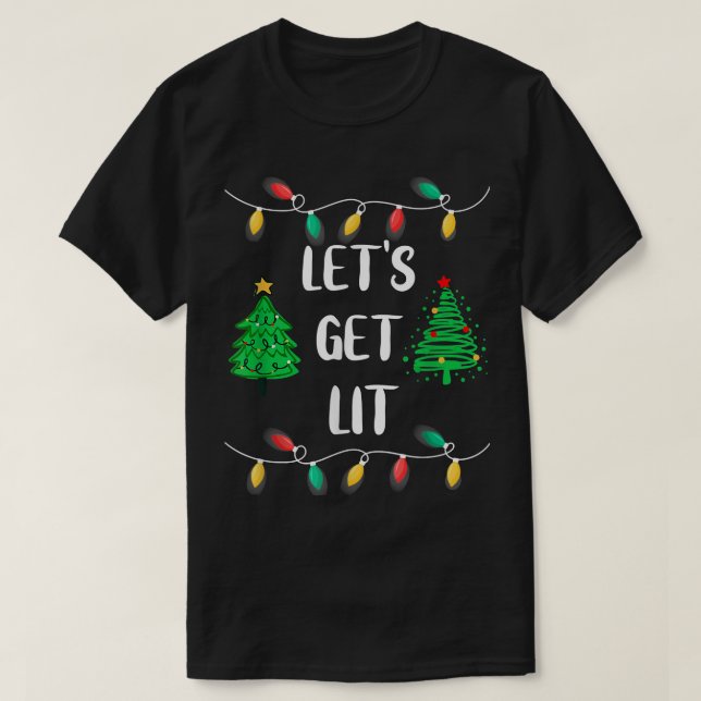 Funny  Lets Get Lit Christmas Lights  T-Shirt (Design Front)