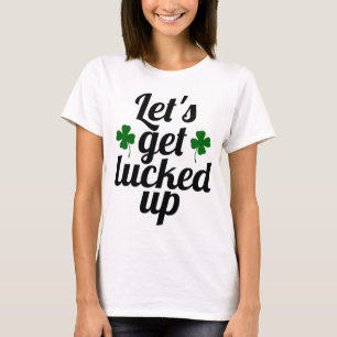 Funny Let's Get Lucked Up Clover St Patrick's Day T-Shirt