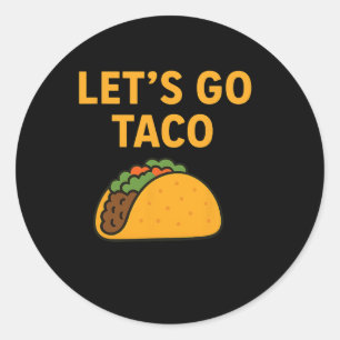 Funny Let's Go Taco 11 Classic Round Sticker
