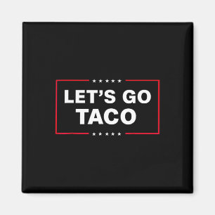Funny Let's Go Taco 14 Magnet