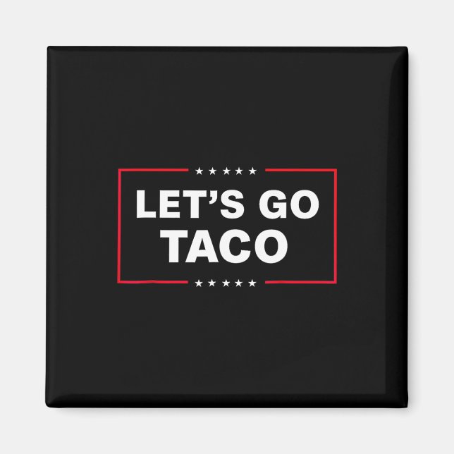 Funny Let's Go Taco 14  Magnet (Front)