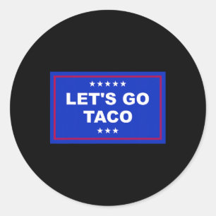 Funny Let's Go Taco 15  Classic Round Sticker