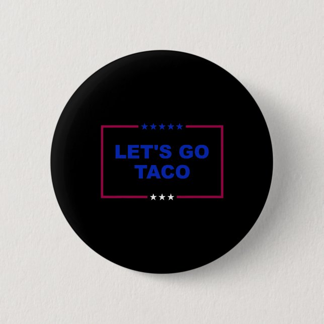 Funny Let's Go Taco 18  6 Cm Round Badge (Front)