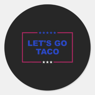 Funny Let's Go Taco 18 Classic Round Sticker