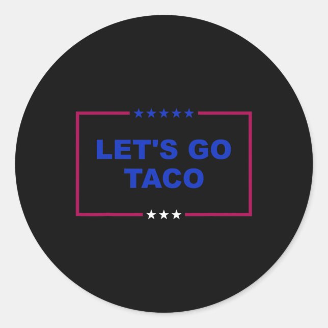 Funny Let's Go Taco 18  Classic Round Sticker (Front)