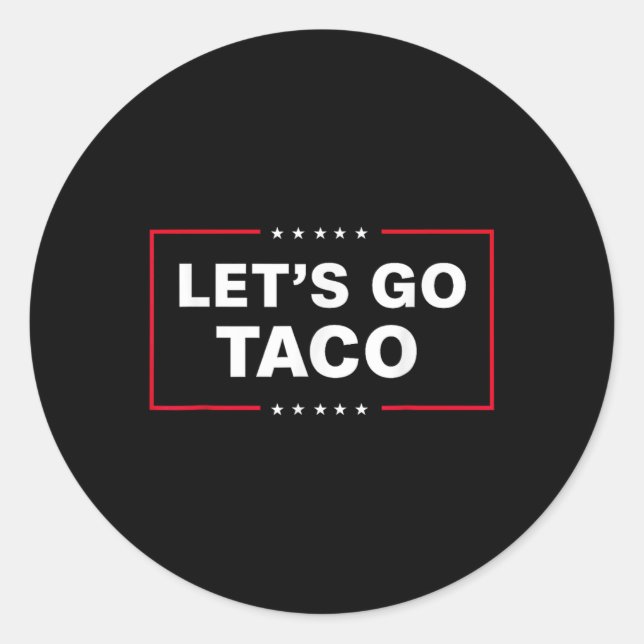 Funny Let's Go Taco 1  Classic Round Sticker (Front)