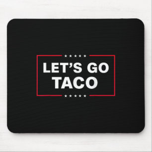 Funny Let's Go Taco 1 Mouse Pad