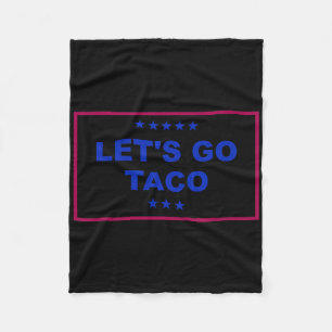 Funny Let's Go Taco 24 Fleece Blanket