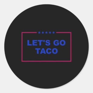 Funny Let's Go Taco 26 Classic Round Sticker