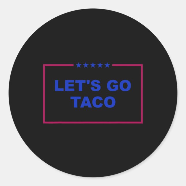 Funny Let's Go Taco 26  Classic Round Sticker (Front)