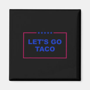 Funny Let's Go Taco 26 Magnet