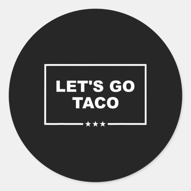 Funny Let's Go Taco 29  Classic Round Sticker (Front)